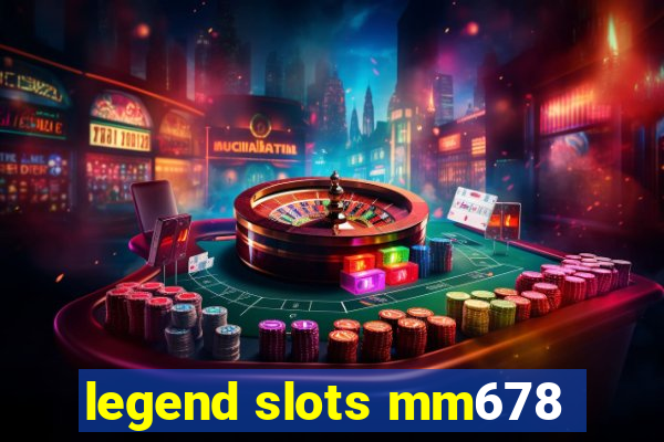 legend slots mm678